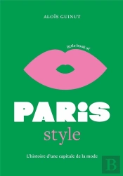 Little Book Of Paris Style : L'Histoire D'Une Capitale De La Mode