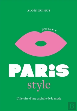 Bertrand.pt - Little Book Of Paris Style : L'Histoire D'Une Capitale De La Mode