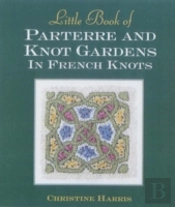 Little Book Of Parterre & Knot Gardens In French Knots