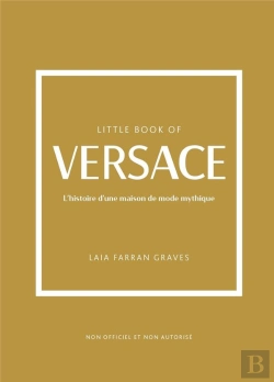 Bertrand.pt - Little Book Of Versace : L'Histoire D'Une Maison De Mode Mythique