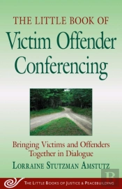 Little Book Of Victim Offender Conferencing