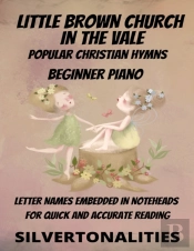 Little Brown Church In The Vale Beginner Piano Collection Littlest Christians Series