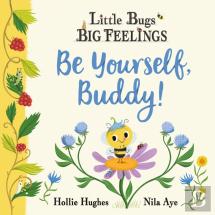 Little Bugs Big Feelings: Be Yourself Buddy