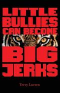 Little Bullies Can Become Big Jerks