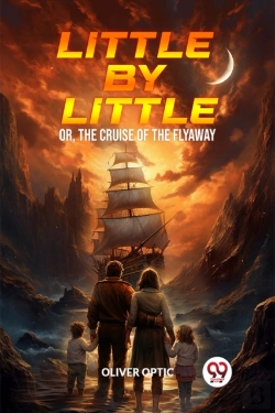 Bertrand.pt - Little By Littleor, The Cruise Of The Flyaway (Edition2024)