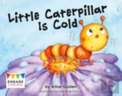 Little Caterpillar Is Cold