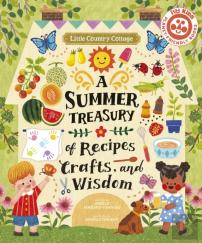 Little Country Cottage: A Summer Treasury Of Recipes, Crafts And Wisdom