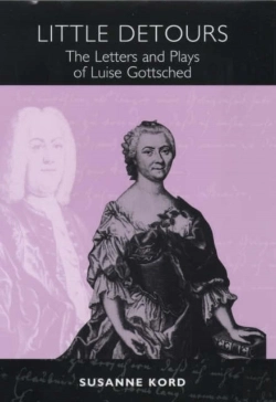 Bertrand.pt - Little Detours - The Letters And Plays Of Luise Gottsched (1713-1762)