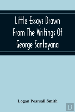 Bertrand.pt - Little Essays Drawn From The Writings Of George Santayana