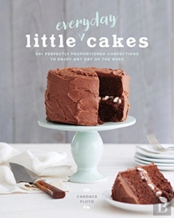 Bertrand.pt - Little Everyday Cakes : 50 Perfectly Proportioned Confections To Enjoy Any Day Of The Week