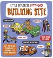 Little Explorers: Let'S Go! Building Site