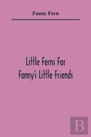 Little Ferns For Fanny'S Little Friends