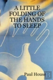Little Folding Of The Hands To Sleep