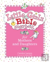 Little Girls Bible Storybook For Mothers And Daughters