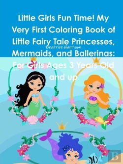 Bertrand.pt - Little Girls Fun Time! My Very First Coloring Book Of Little Fairy Tale Princesses, Mermaids, And Ballerinas