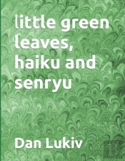 Little Green Leaves, Haiku And Senryu