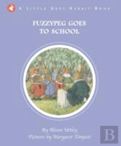 Little Grey Rabbit: Fuzzypeg Goes To School