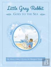 Little Grey Rabbit: Little Grey Rabbit Goes To The Sea