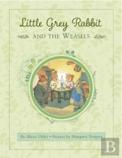 Little Grey Rabbit: Rabbit And The Weasels