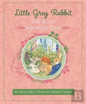 Little Grey Rabbit: The Knot Squirrel Tied