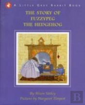 Little Grey Rabbit: The Story Of Fuzzypeg The Hedgehog