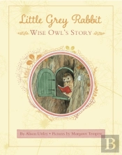 Little Grey Rabbit: Wise Owl'S Story