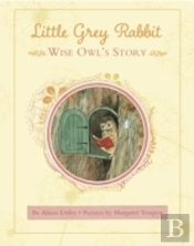 Little Grey Rabbit: Wise Owl'S Story