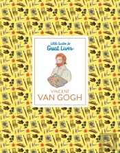 Little Guides To Great Lives: Vincent Van Gogh