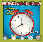 Little Hand, Big Hand - A Telling Time For Kids