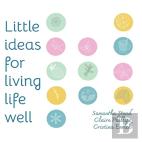 Little Ideas For Living Life Well