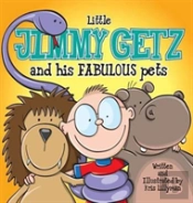 Little Jimmy Getz And His Fabulous Pets (Hard Cover)