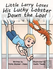 Little Larry Loses His Little Lucky Lobster Down The Loo