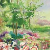 Little Lessons From St. Therese Of Lisieux