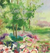 Little Lessons From St. Therese Of Lisieux