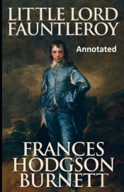 Little Lord Fauntleroy  Annotated