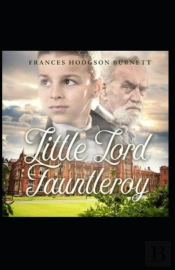 Little Lord Fauntleroy By Frances Hodgson Burnett Illustrated Edition