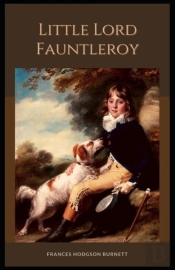 Little Lord Fauntleroy Illustrated Edition
