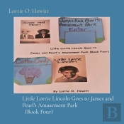 Little Lorrie Lincoln Goes To James And Pearl'S Amusement Park (Book Four)
