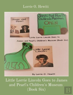Bertrand.pt - Little Lorrie Lincoln Goes To James And Pearl'S Children'S Museum  (Book Six)