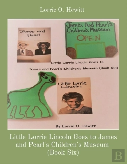 Bertrand.pt - Little Lorrie Lincoln Goes To James And Pearl'S Children'S Museum (Book Six)