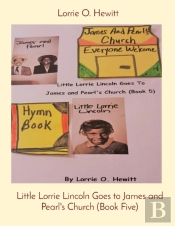 Little Lorrie Lincoln Goes To James And Pearl'S Church (Book Five)