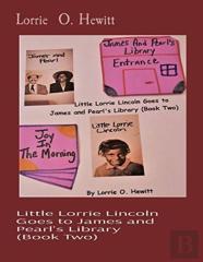 Little Lorrie Lincoln Goes To James And Pearl'S Library (Book Two)