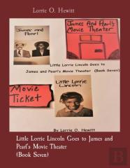 Little Lorrie Lincoln Goes To James And Pearl'S Movie Theater (Book Seven)