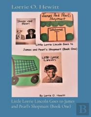 Little Lorrie Lincoln Goes To James And Pearl'S Shopmart (Book One)