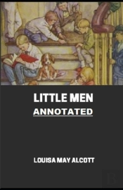 Little Men (Little Women Trilogy #2) Annotated