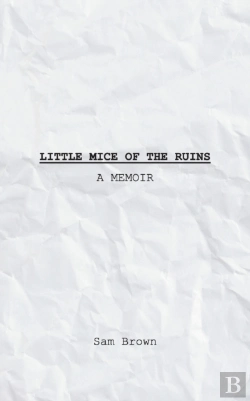 Bertrand.pt - Little Mice Of The Ruins: A Memoir
