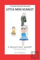 Little Miss Rude Book Collection Little Miss Scarlet A Reluctant Whor*