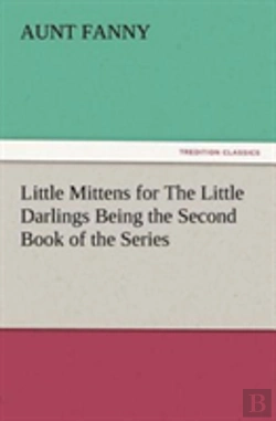 Bertrand.pt - Little Mittens For The Little Darlings Being The Second Book Of The Series