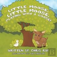 Little Moose, Little Moose, Playing With A Goose!