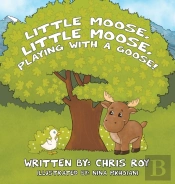 Little Moose, Little Moose, Playing With A Goose!
